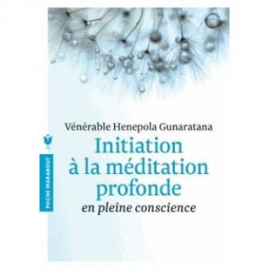 Bhante Gunaratana - Initiation à la méditation profonde
